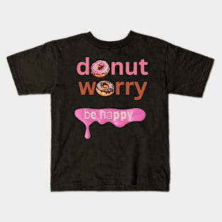 Donut Worry Kids T-Shirt